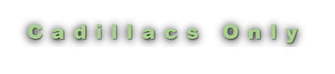 Cadillacs Only